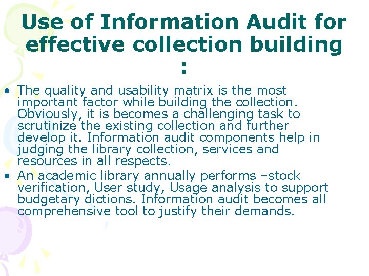 Use of Information Audit for effective collection building : • The quality and usability