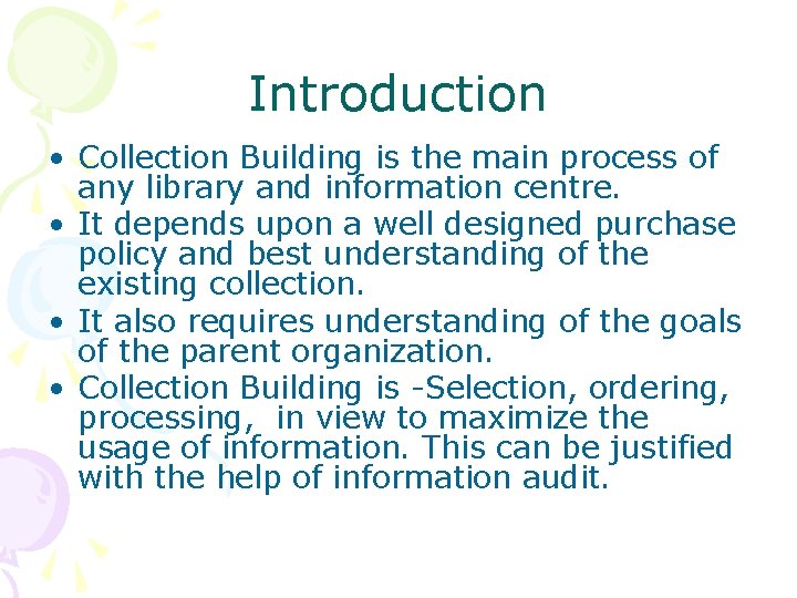 Introduction • Collection Building is the main process of any library and information centre.