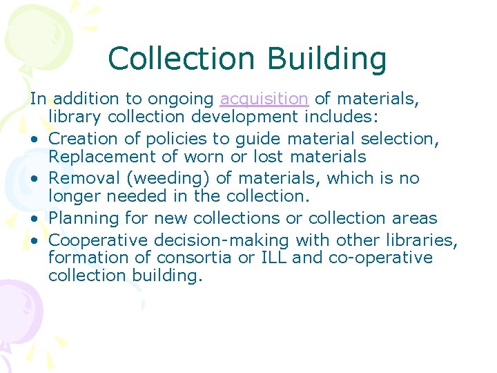Collection Building In addition to ongoing acquisition of materials, library collection development includes: •
