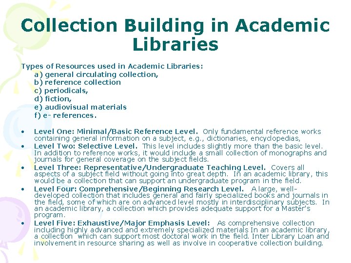 Collection Building in Academic Libraries Types of Resources used in Academic Libraries: a) general