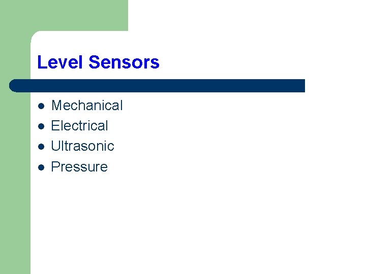 Level Sensors l l Mechanical Electrical Ultrasonic Pressure 