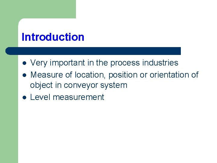 Introduction l l l Very important in the process industries Measure of location, position