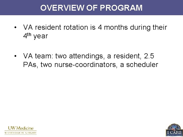 OVERVIEW OF PROGRAM • VA resident rotation is 4 months during their 4 th