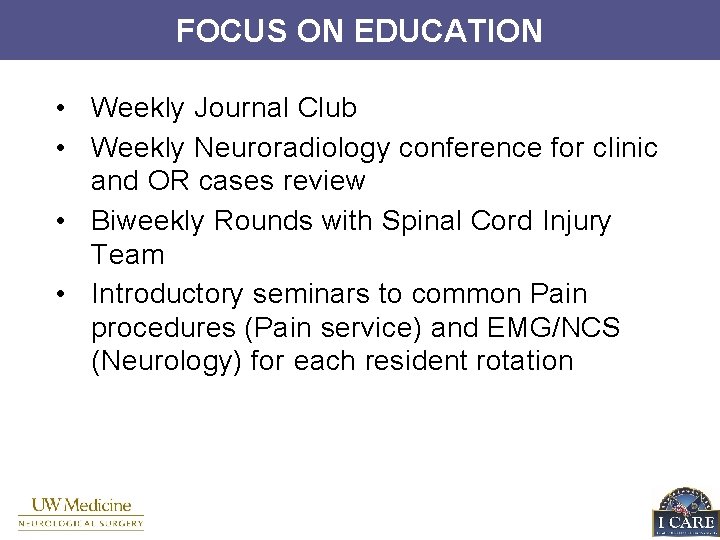 FOCUS ON EDUCATION • Weekly Journal Club • Weekly Neuroradiology conference for clinic and