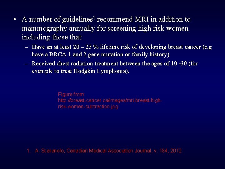  • A number of guidelines 1 recommend MRI in addition to mammography annually