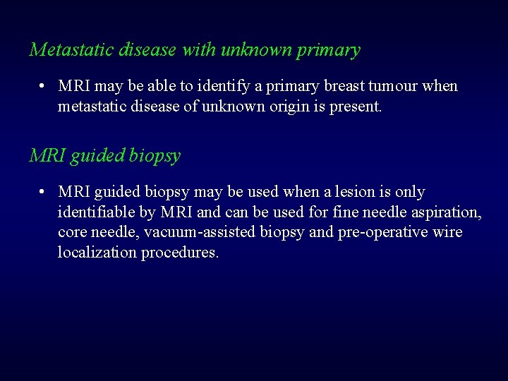 Metastatic disease with unknown primary • MRI may be able to identify a primary