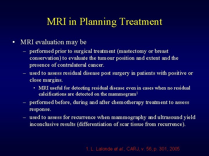 MRI in Planning Treatment • MRI evaluation may be – performed prior to surgical