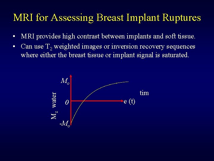 MRI for Assessing Breast Implant Ruptures • MRI provides high contrast between implants and