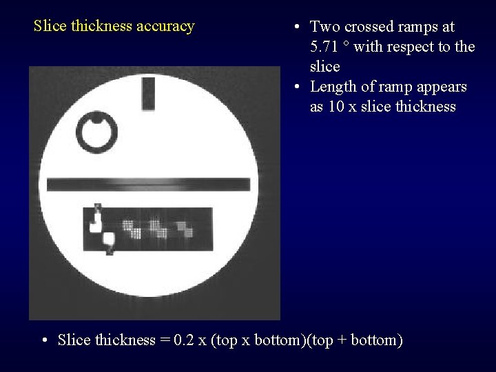 Slice thickness accuracy • Two crossed ramps at 5. 71 ° with respect to