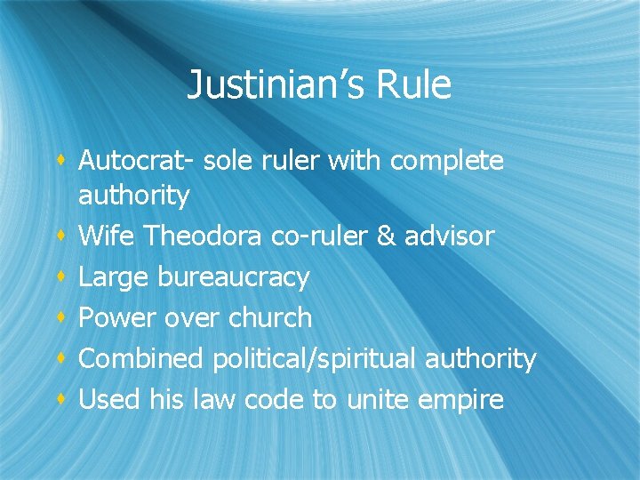 Justinian’s Rule s Autocrat- sole ruler with complete authority s Wife Theodora co-ruler &