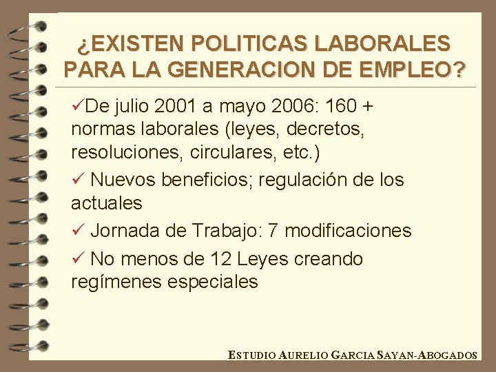 ¿EXISTEN POLITICAS LABORALES PARA LA GENERACION DE EMPLEO? üDe julio 2001 a mayo 2006: