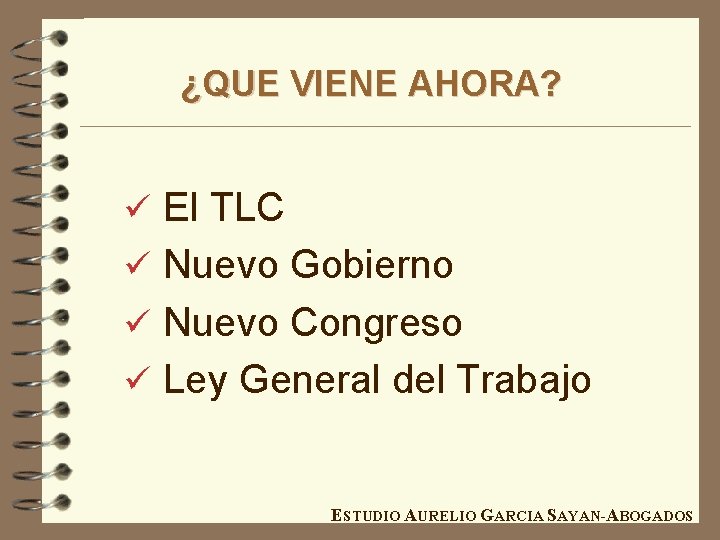 ¿QUE VIENE AHORA? ü El TLC ü Nuevo Gobierno ü Nuevo Congreso ü Ley