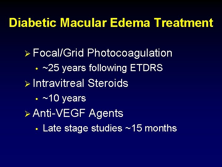 Diabetic Macular Edema Treatment Ø Focal/Grid Photocoagulation • ~25 years following ETDRS Ø Intravitreal