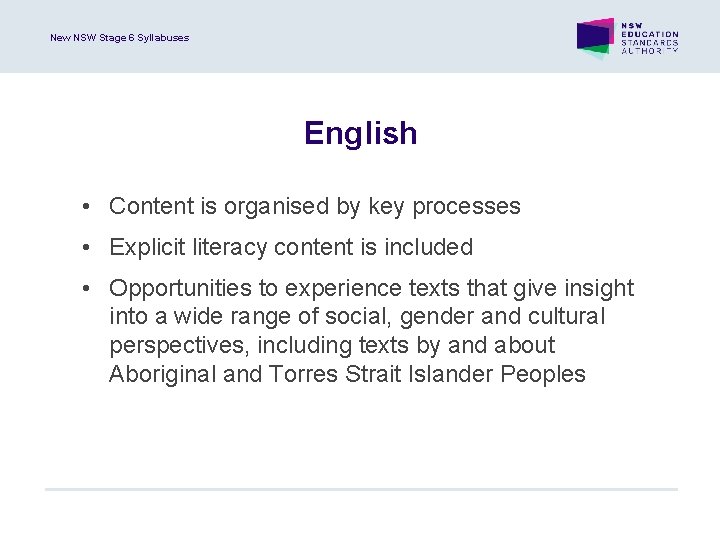 New NSW Stage 6 Syllabuses English • Content is organised by key processes •