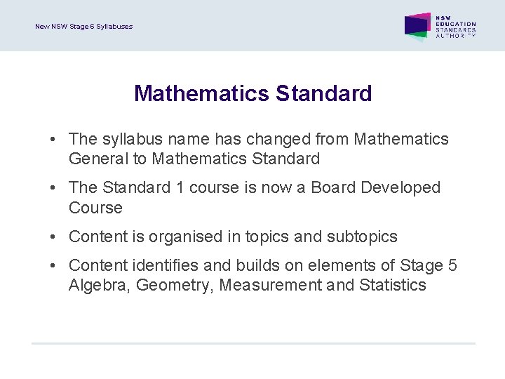 New NSW Stage 6 Syllabuses Mathematics Standard • The syllabus name has changed from