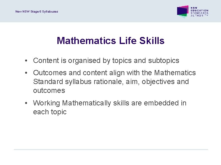 New NSW Stage 6 Syllabuses Mathematics Life Skills • Content is organised by topics