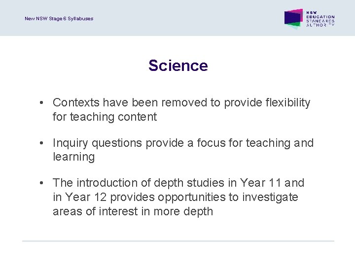New NSW Stage 6 Syllabuses Science • Contexts have been removed to provide flexibility