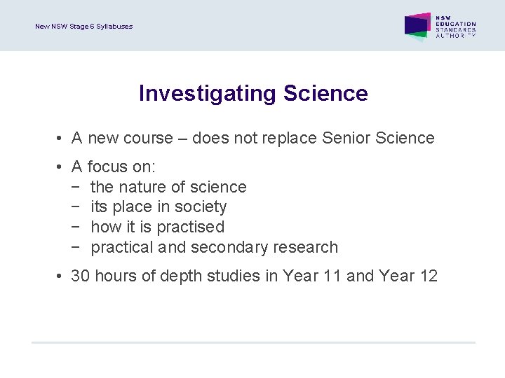 New NSW Stage 6 Syllabuses Investigating Science • A new course – does not