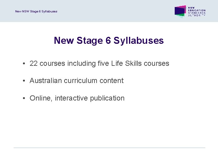 New NSW Stage 6 Syllabuses New Stage 6 Syllabuses • 22 courses including five