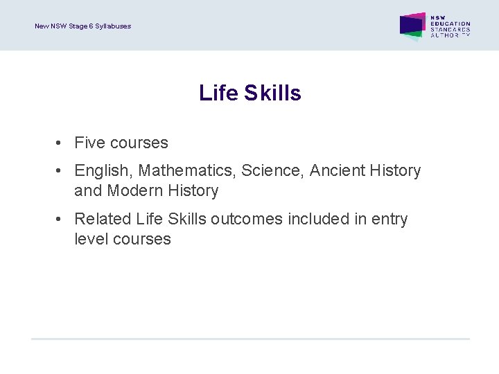 New NSW Stage 6 Syllabuses Life Skills • Five courses • English, Mathematics, Science,