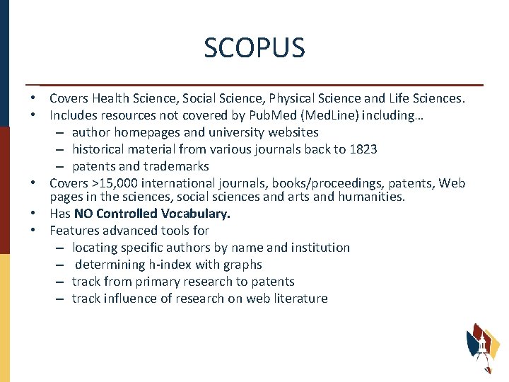 SCOPUS • Covers Health Science, Social Science, Physical Science and Life Sciences. • Includes
