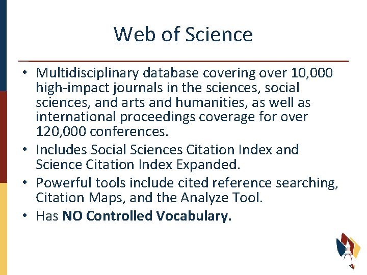 Web of Science • Multidisciplinary database covering over 10, 000 high-impact journals in the