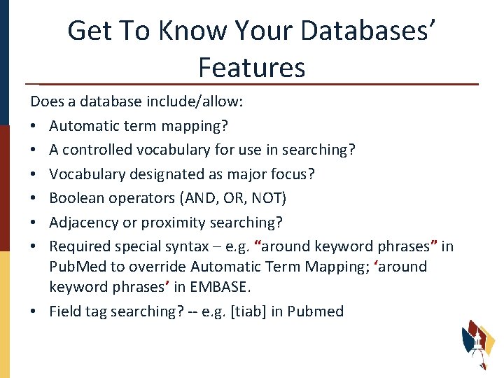 Get To Know Your Databases’ Features Does a database include/allow: • Automatic term mapping?
