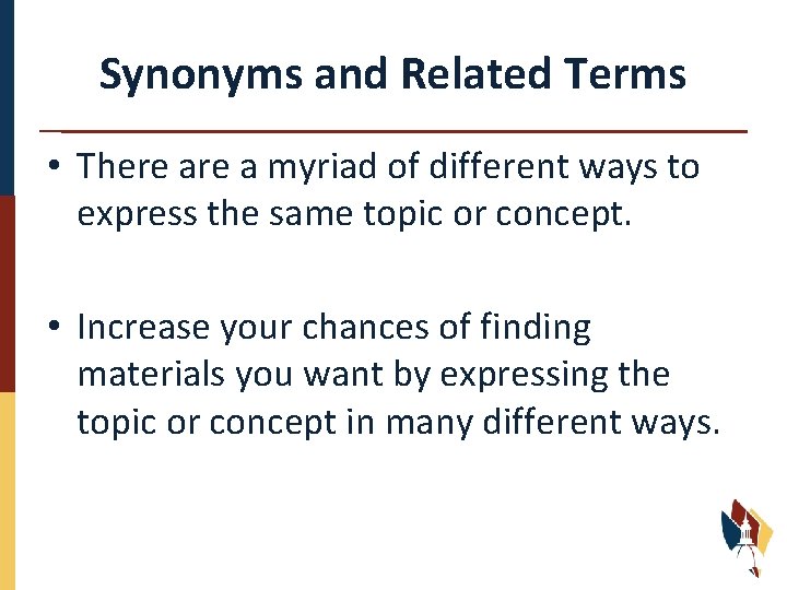Synonyms and Related Terms • There a myriad of different ways to express the