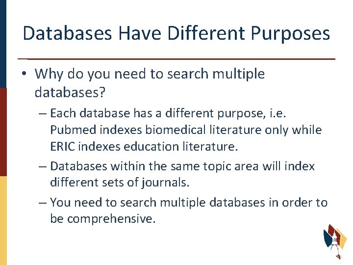 Databases Have Different Purposes • Why do you need to search multiple databases? –