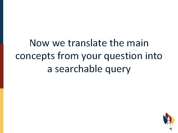 Now we translate the main concepts from your question into a searchable query 