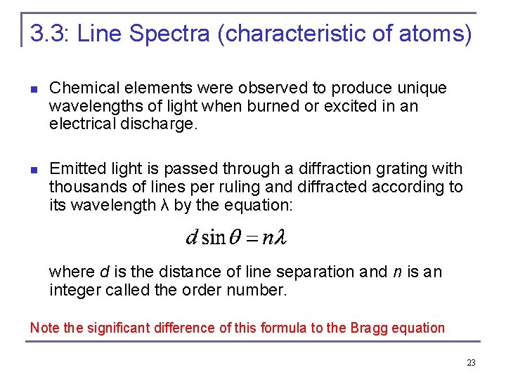 3. 3: Line Spectra (characteristic of atoms) n Chemical elements were observed to produce