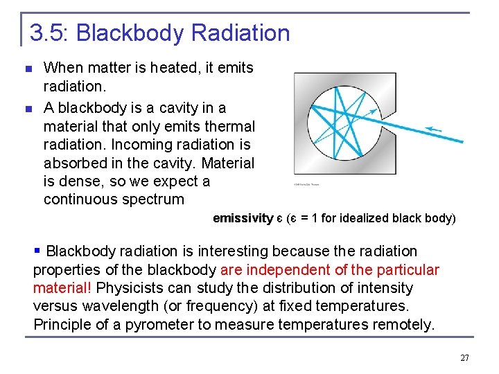 3. 5: Blackbody Radiation n n When matter is heated, it emits radiation. A