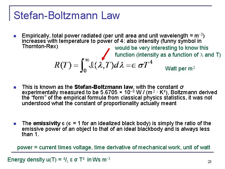 Stefan-Boltzmann Law n Empirically, total power radiated (per unit area and unit wavelength =