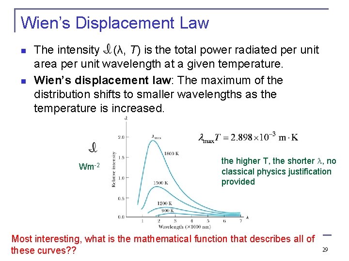 Wien’s Displacement Law n n The intensity (λ, T) is the total power radiated