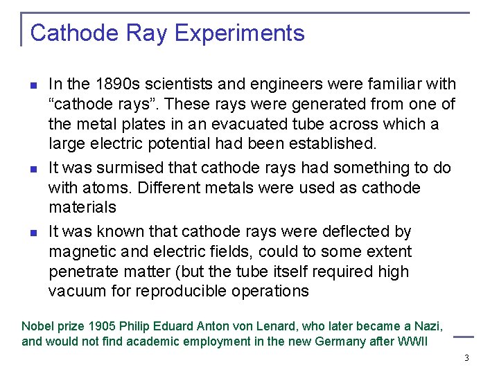Cathode Ray Experiments n n n In the 1890 s scientists and engineers were