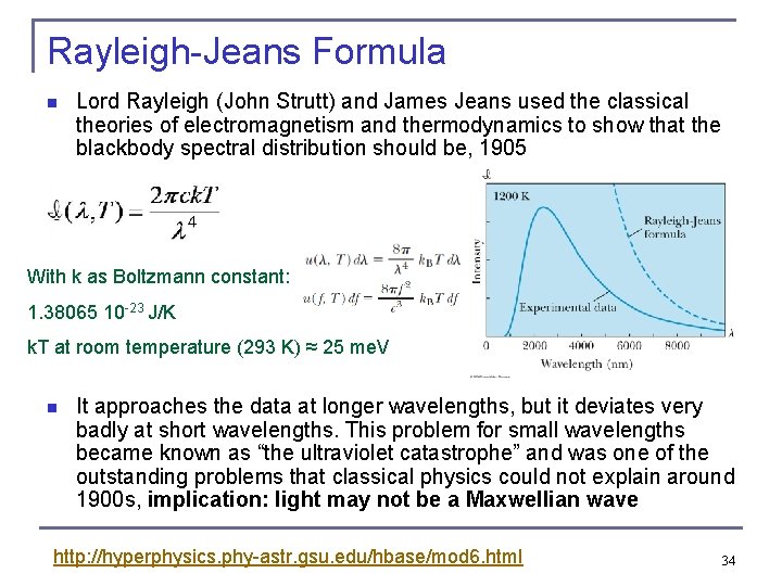 Rayleigh-Jeans Formula n Lord Rayleigh (John Strutt) and James Jeans used the classical theories