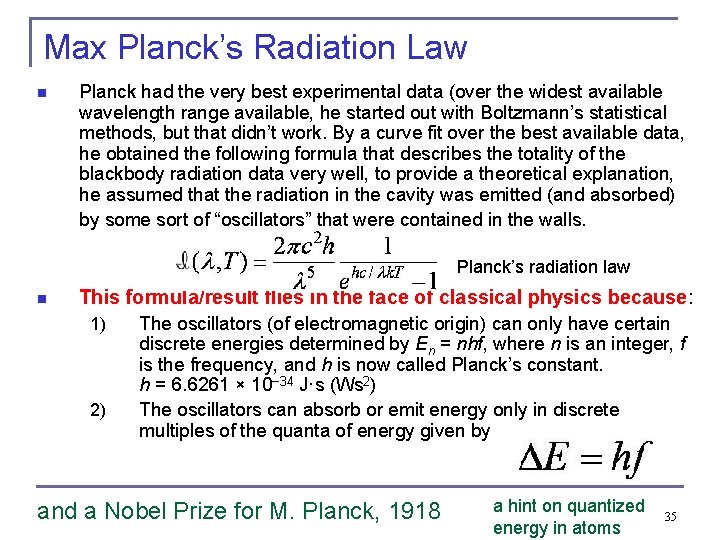 Max Planck’s Radiation Law n Planck had the very best experimental data (over the
