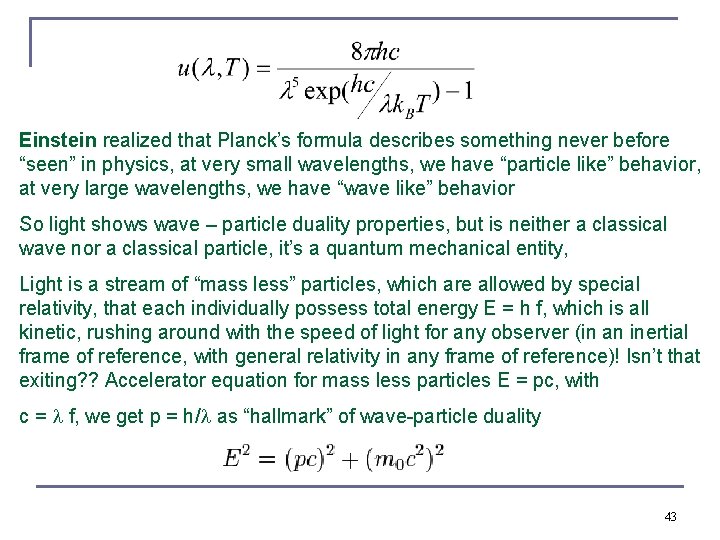 Einstein realized that Planck’s formula describes something never before “seen” in physics, at very