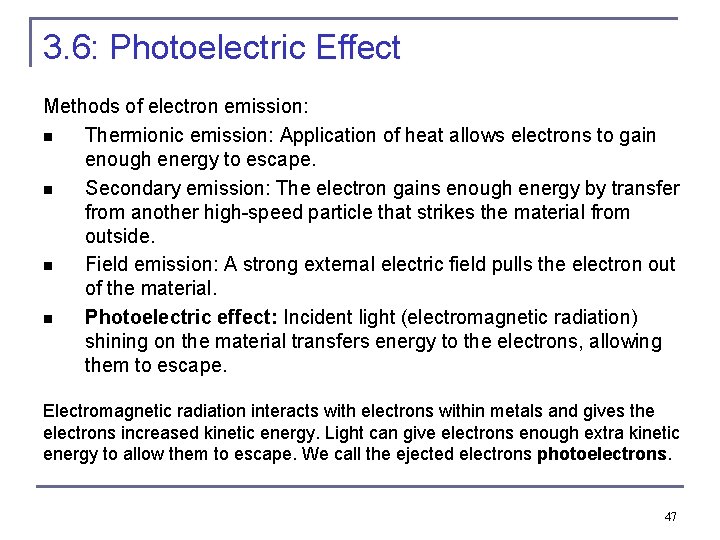 3. 6: Photoelectric Effect Methods of electron emission: n Thermionic emission: Application of heat