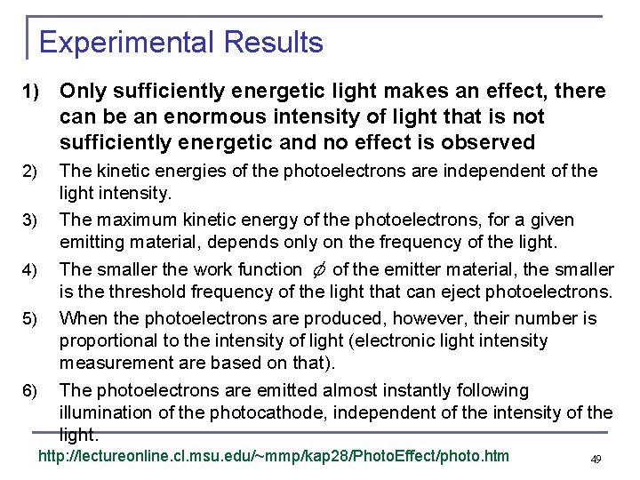 Experimental Results 1) Only sufficiently energetic light makes an effect, there can be an