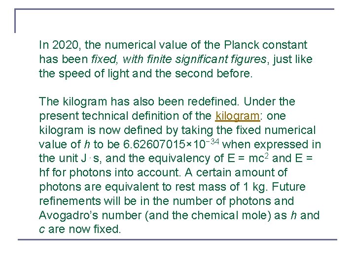 In 2020, the numerical value of the Planck constant has been fixed, with finite