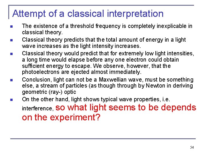 Attempt of a classical interpretation n n The existence of a threshold frequency is