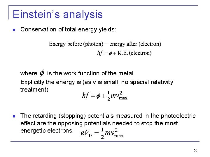 Einstein’s analysis n Conservation of total energy yields: where is the work function of