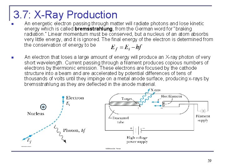 3. 7: X-Ray Production n An energetic electron passing through matter will radiate photons