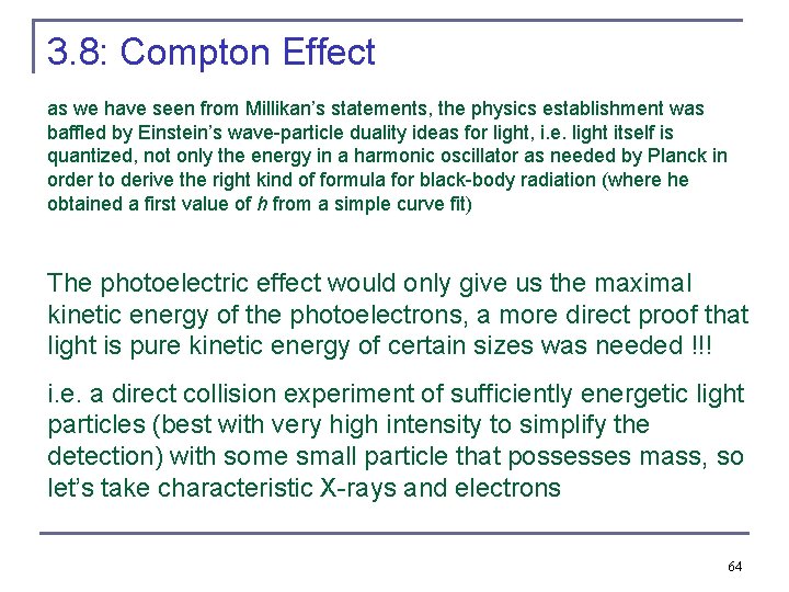 3. 8: Compton Effect as we have seen from Millikan’s statements, the physics establishment