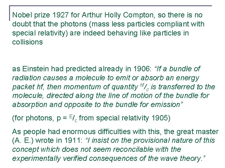 Nobel prize 1927 for Arthur Holly Compton, so there is no doubt that the