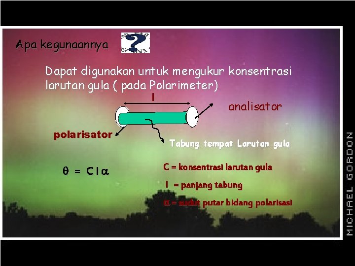 Apa kegunaannya Apa gunanya Dapat digunakan untuk mengukur konsentrasi larutan gula ( pada Polarimeter)