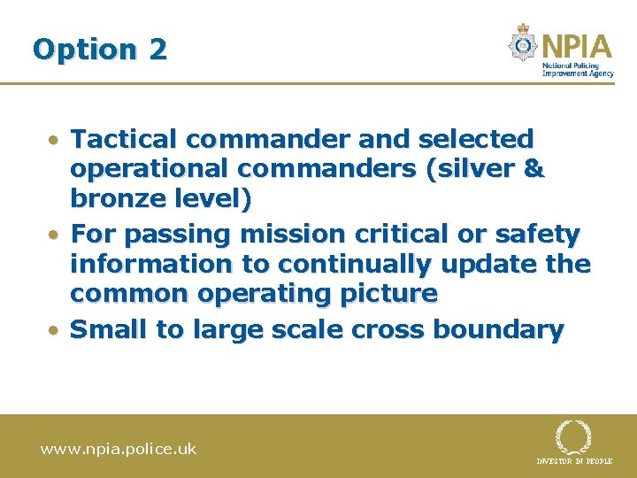 Option 2 • Tactical commander and selected operational commanders (silver & bronze level) •