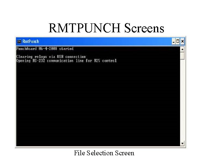 RMTPUNCH Screens Initial Screen File Selection Screen 