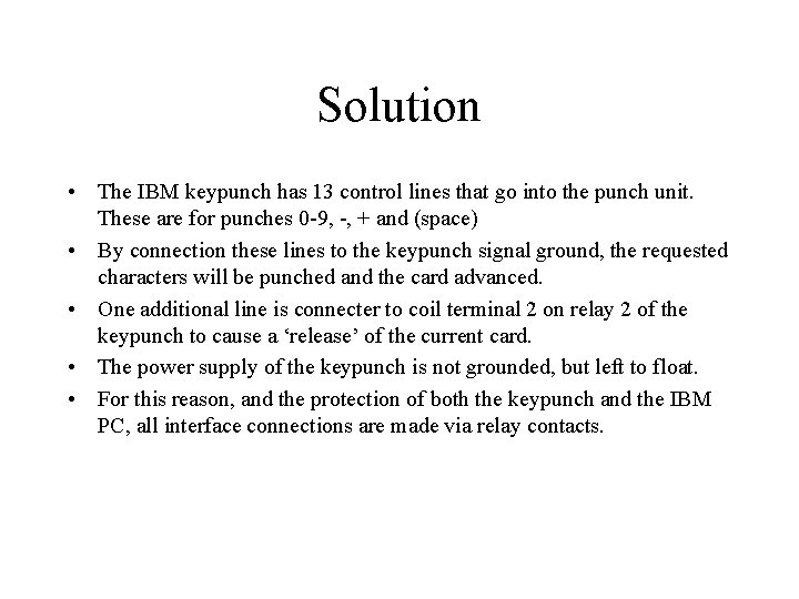 Solution • The IBM keypunch has 13 control lines that go into the punch